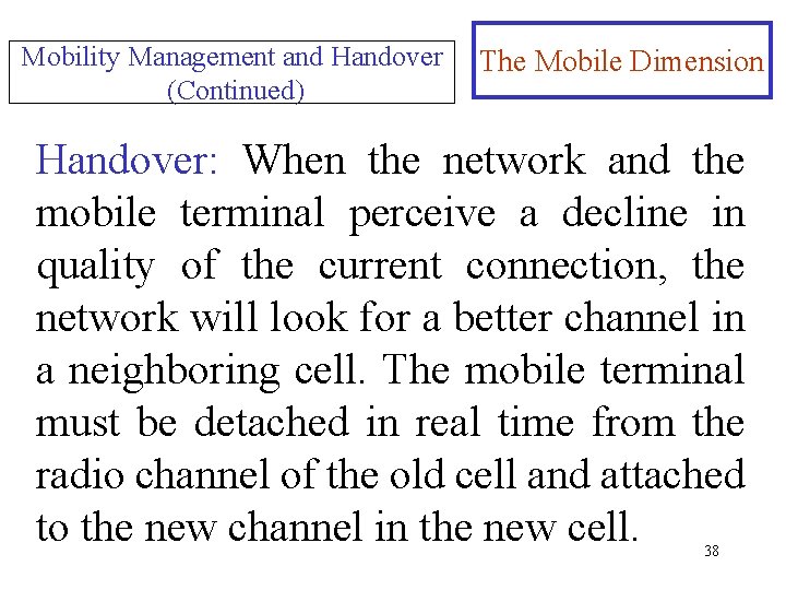Mobility Management and Handover (Continued) The Mobile Dimension Handover: When the network and the