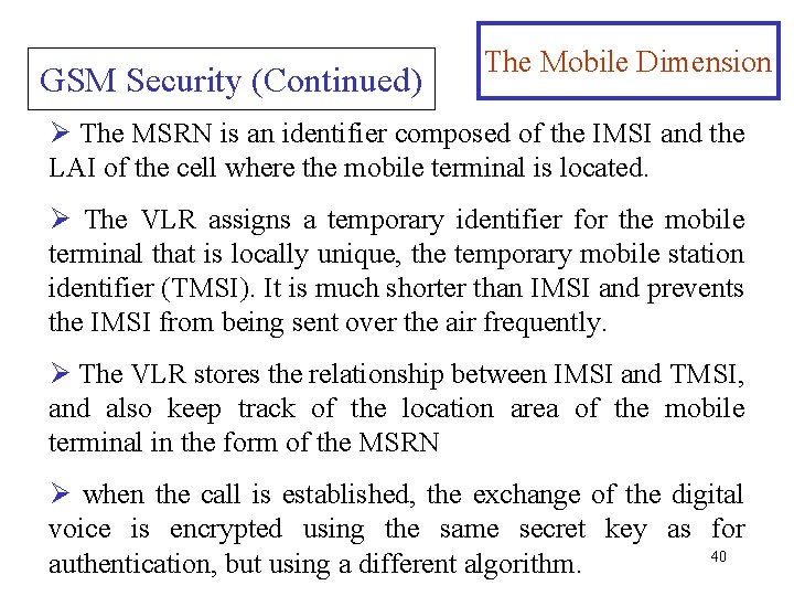 GSM Security (Continued) The Mobile Dimension Ø The MSRN is an identifier composed of