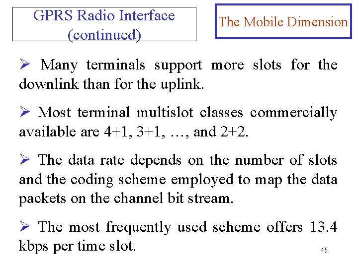 GPRS Radio Interface (continued) The Mobile Dimension Ø Many terminals support more slots for