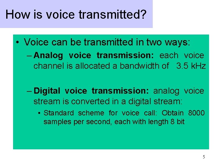How is voice transmitted? • Voice can be transmitted in two ways: – Analog