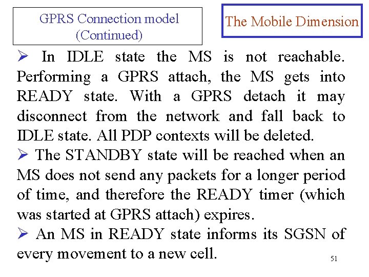 GPRS Connection model (Continued) The Mobile Dimension Ø In IDLE state the MS is