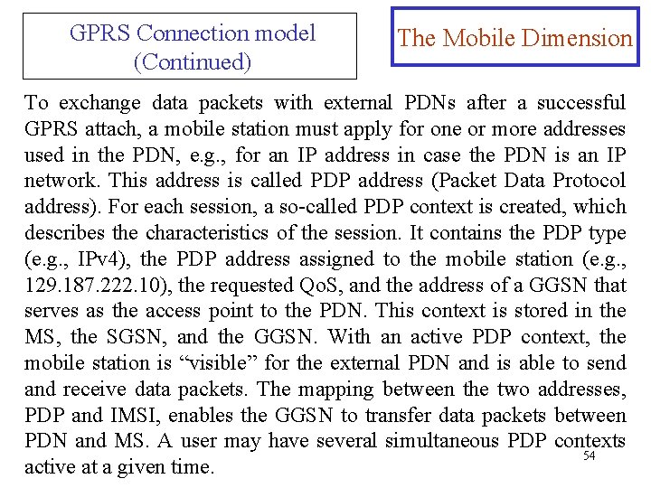 GPRS Connection model (Continued) The Mobile Dimension To exchange data packets with external PDNs