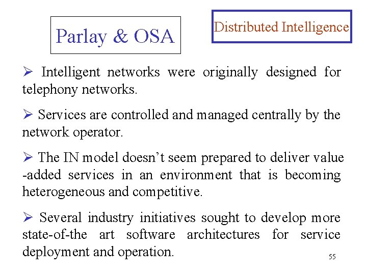 Parlay & OSA Distributed Intelligence Ø Intelligent networks were originally designed for telephony networks.