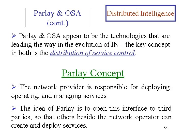 Parlay & OSA (cont. ) Distributed Intelligence Ø Parlay & OSA appear to be