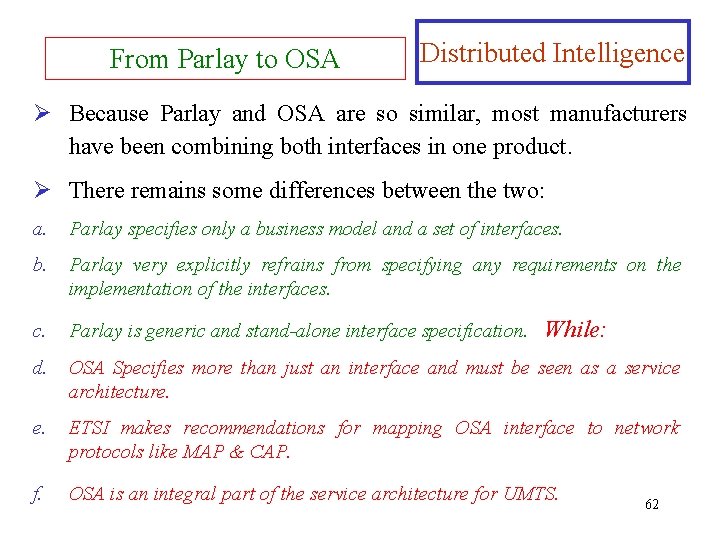 From Parlay to OSA Distributed Intelligence Ø Because Parlay and OSA are so similar,