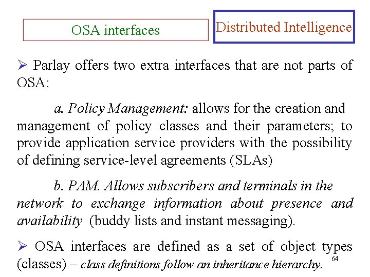 OSA interfaces Distributed Intelligence Ø Parlay offers two extra interfaces that are not parts
