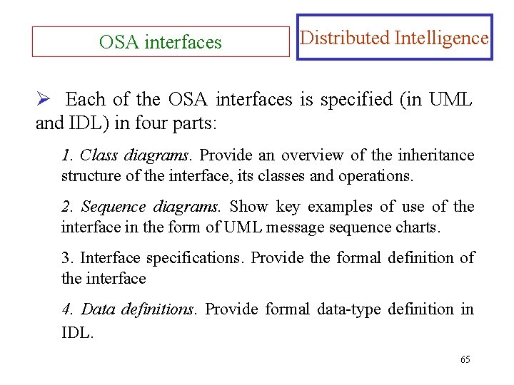 OSA interfaces Distributed Intelligence Ø Each of the OSA interfaces is specified (in UML