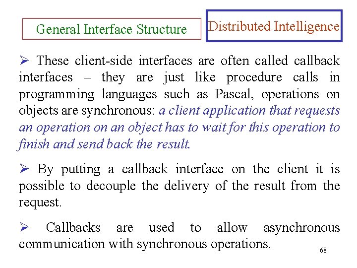 General Interface Structure Distributed Intelligence Ø These client-side interfaces are often called callback interfaces