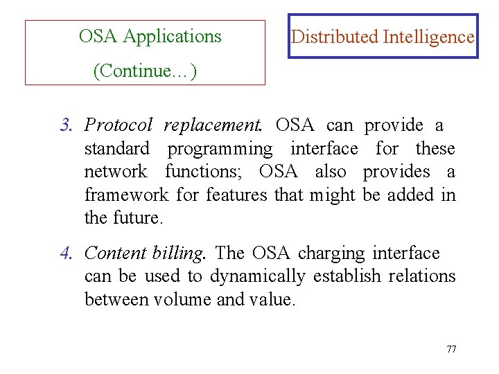 OSA Applications Distributed Intelligence (Continue…) 3. Protocol replacement. OSA can provide a standard programming