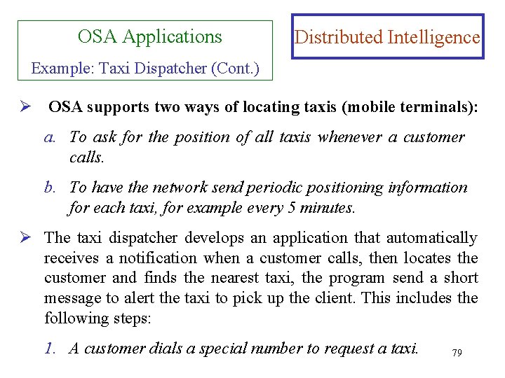 OSA Applications Distributed Intelligence Example: Taxi Dispatcher (Cont. ) Ø OSA supports two ways