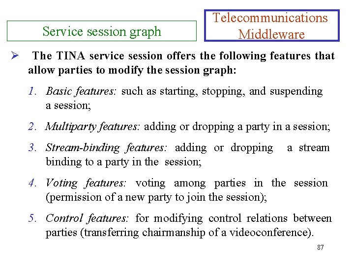 Service session graph Ø Telecommunications Middleware The TINA service session offers the following features