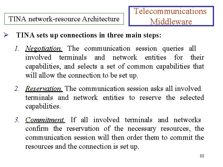 TINA network-resource Architecture Telecommunications Middleware Ø TINA sets up connections in three main steps: