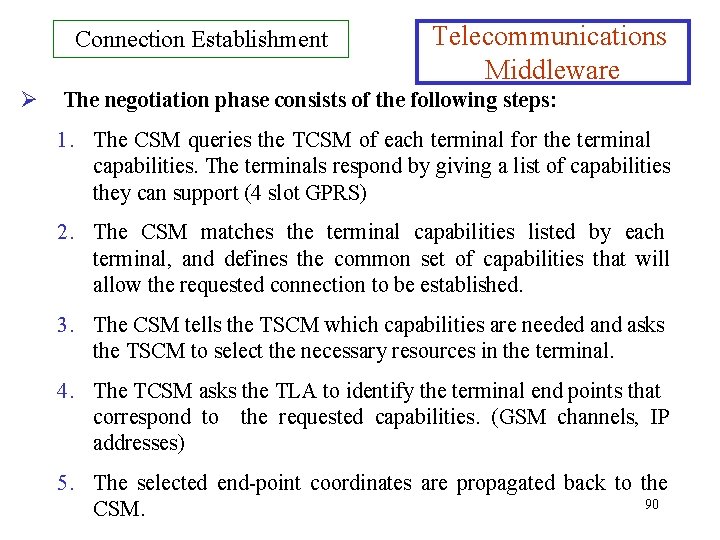 Connection Establishment Ø Telecommunications Middleware The negotiation phase consists of the following steps: 1.