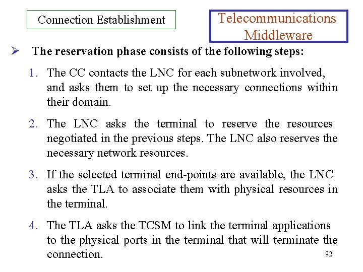 Connection Establishment Telecommunications Middleware Ø The reservation phase consists of the following steps: 1.