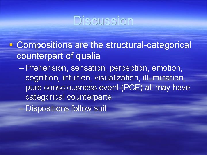 Discussion § Compositions are the structural-categorical counterpart of qualia – Prehension, sensation, perception, emotion,