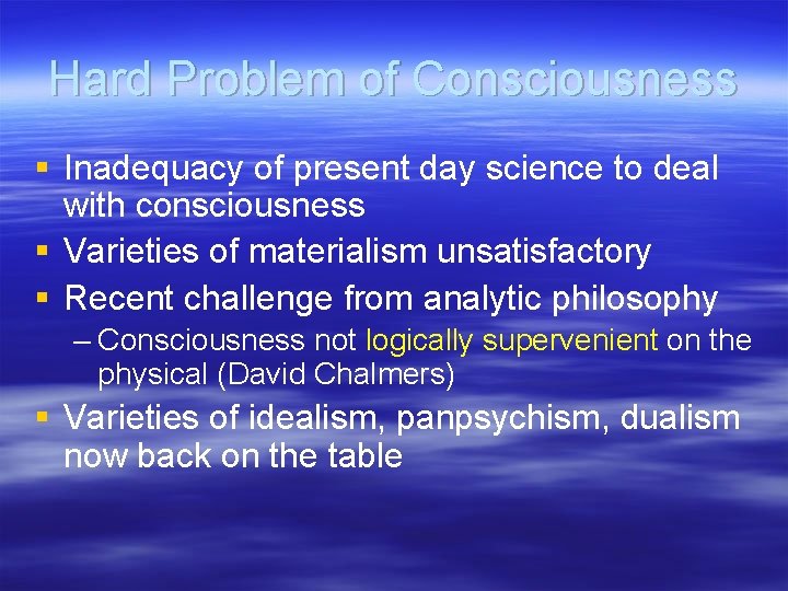 Hard Problem of Consciousness § Inadequacy of present day science to deal with consciousness