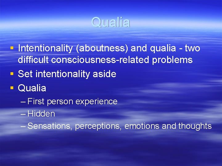 Qualia § Intentionality (aboutness) and qualia - two difficult consciousness-related problems § Set intentionality