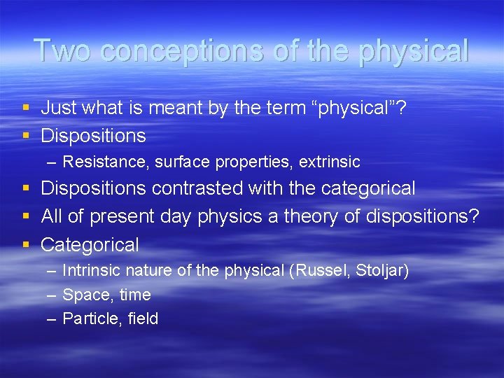 Two conceptions of the physical § Just what is meant by the term “physical”?