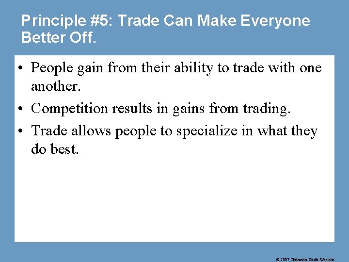 Principle #5: Trade Can Make Everyone Better Off. • People gain from their ability