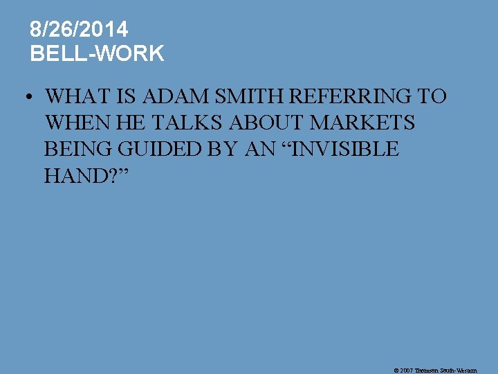 8/26/2014 BELL-WORK • WHAT IS ADAM SMITH REFERRING TO WHEN HE TALKS ABOUT MARKETS