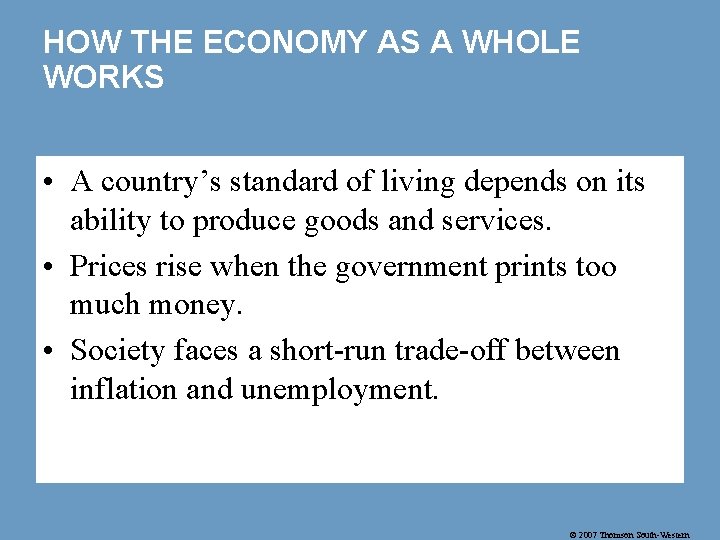 HOW THE ECONOMY AS A WHOLE WORKS • A country’s standard of living depends