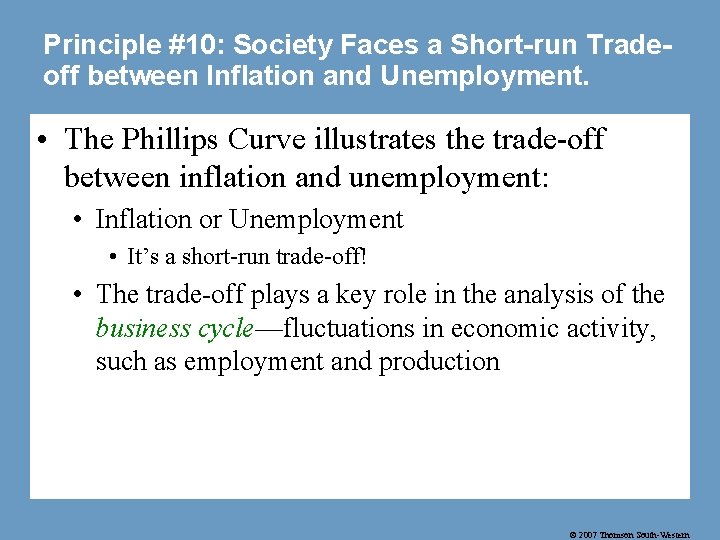 Principle #10: Society Faces a Short-run Tradeoff between Inflation and Unemployment. • The Phillips