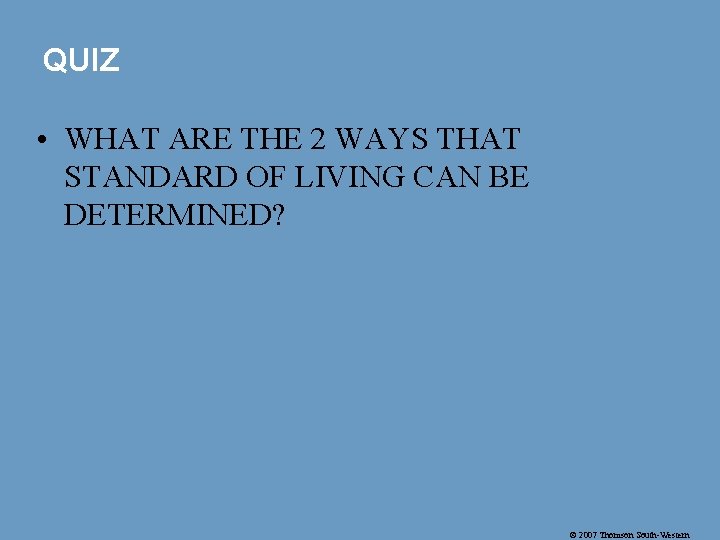 QUIZ • WHAT ARE THE 2 WAYS THAT STANDARD OF LIVING CAN BE DETERMINED?