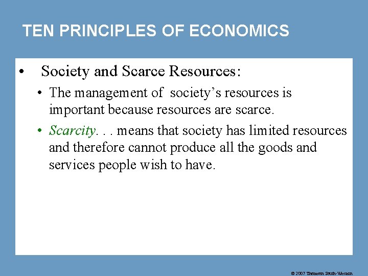 TEN PRINCIPLES OF ECONOMICS • Society and Scarce Resources: • The management of society’s