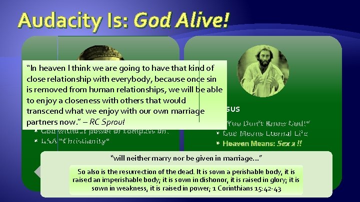 Audacity Is: God Alive! “In heaven I think we are going to have that