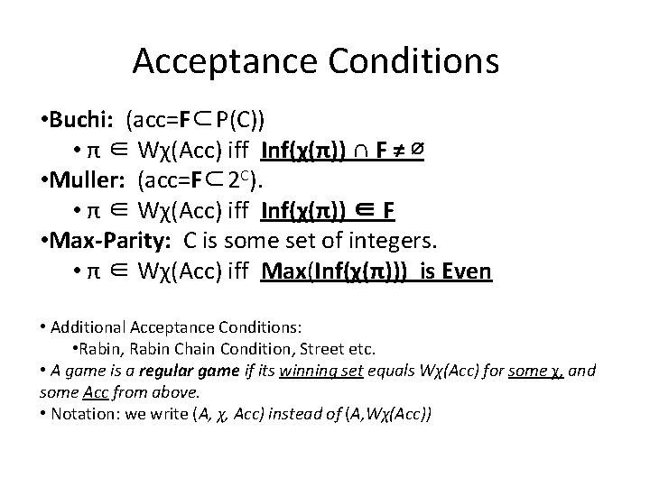 Acceptance Conditions • Buchi: (acc=F⊂P(C)) • π ∈ Wχ(Acc) iff Inf(χ(π)) ∩ F ≠
