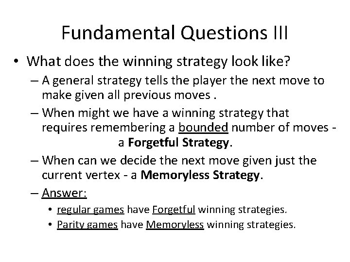 Fundamental Questions III • What does the winning strategy look like? – A general