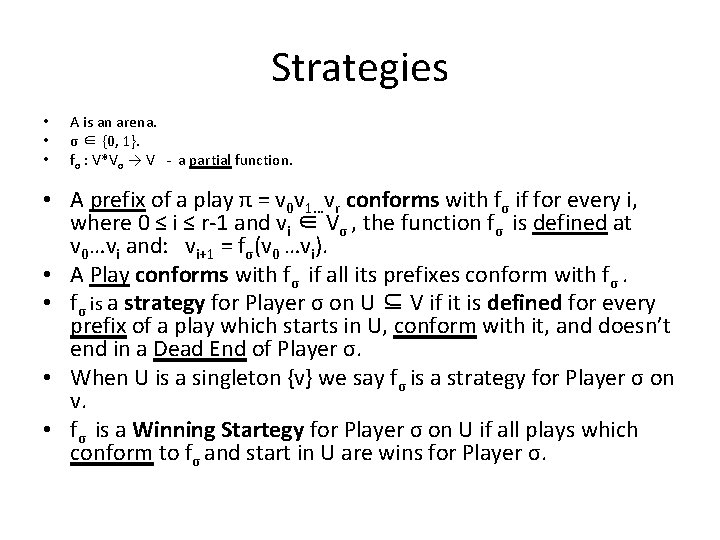 Strategies • • • A is an arena. σ ∈ {0, 1}. fσ :