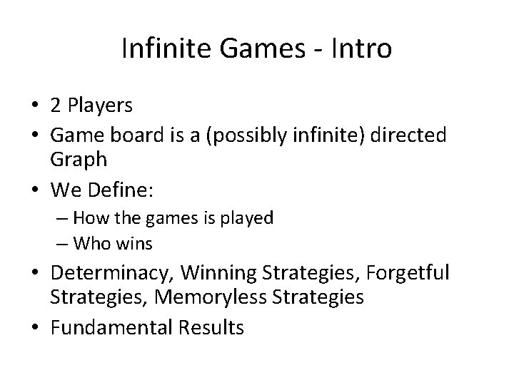 Infinite Games - Intro • 2 Players • Game board is a (possibly infinite)