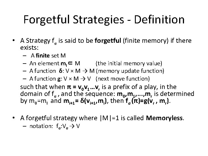 Forgetful Strategies - Definition • A Strategy fσ is said to be forgetful (finite