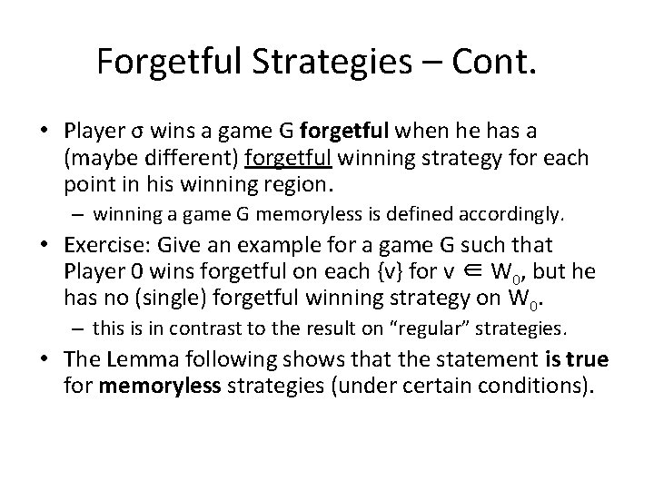 Forgetful Strategies – Cont. • Player σ wins a game G forgetful when he