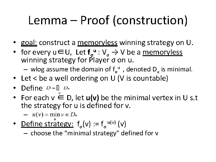 Lemma – Proof (construction) • goal: construct a memoryless winning strategy on U. •