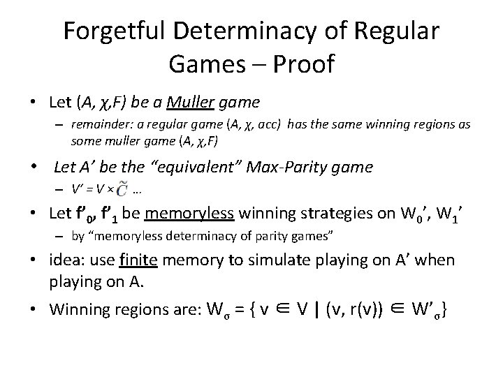 Forgetful Determinacy of Regular Games – Proof • Let (A, χ, F) be a