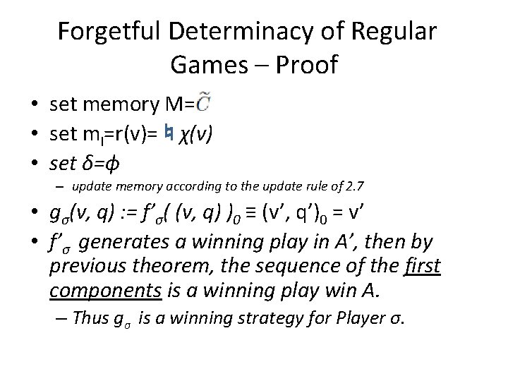 Forgetful Determinacy of Regular Games – Proof • set memory M= • set m.