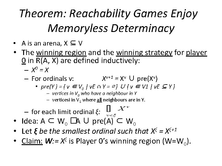 Theorem: Reachability Games Enjoy Memoryless Determinacy • A is an arena, X ⊆ V