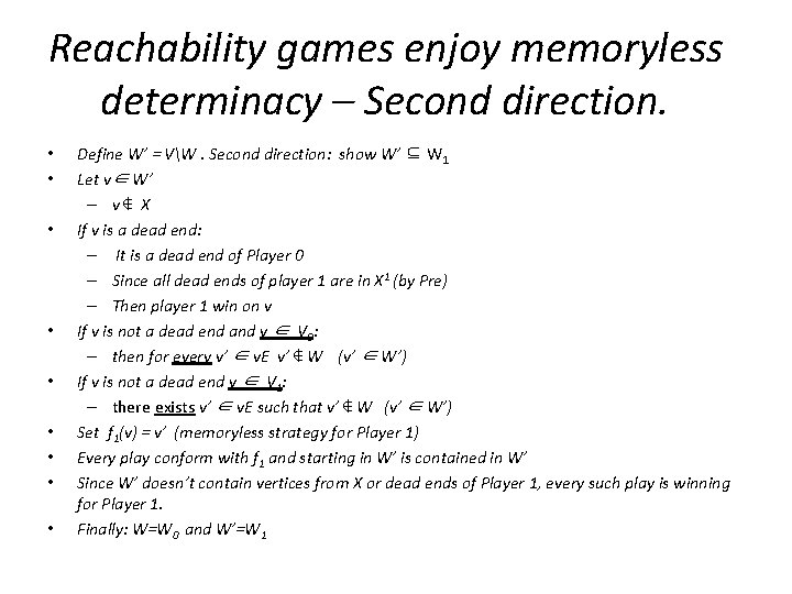 Reachability games enjoy memoryless determinacy – Second direction. • • • Define W’ =
