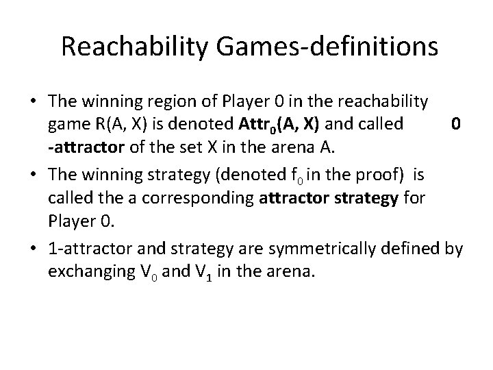 Reachability Games-definitions • The winning region of Player 0 in the reachability game R(A,