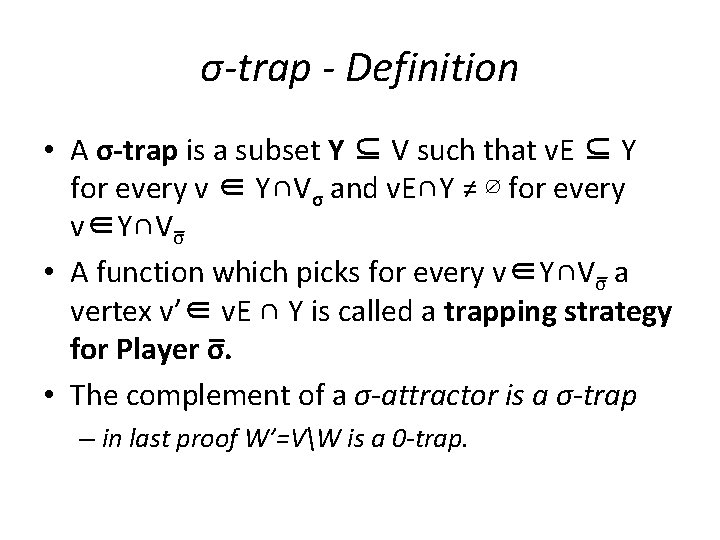 σ-trap - Definition • A σ-trap is a subset Y ⊆ V such that