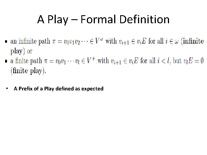 A Play – Formal Definition • A Prefix of a Play defined as expected