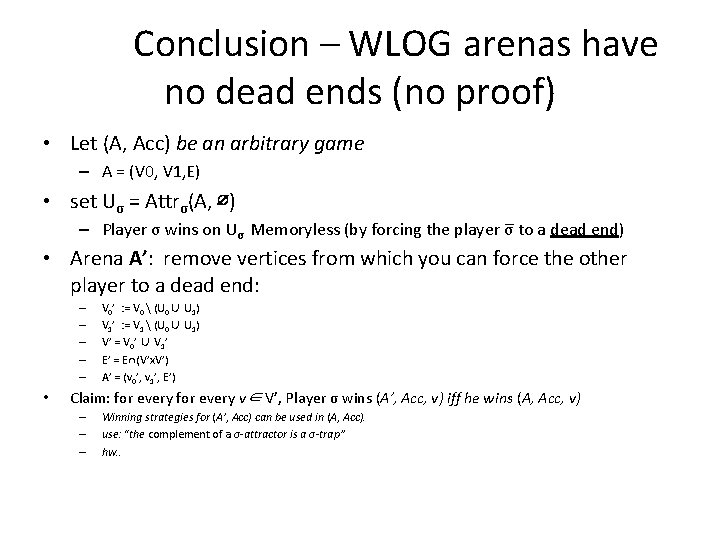 Conclusion – WLOG arenas have no dead ends (no proof) • Let (A, Acc)