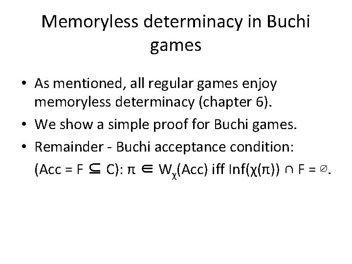 Memoryless determinacy in Buchi games • As mentioned, all regular games enjoy memoryless determinacy