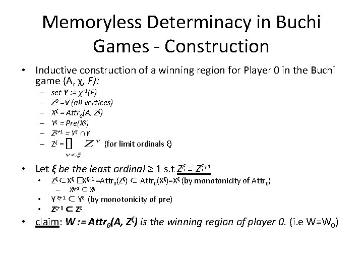 Memoryless Determinacy in Buchi Games - Construction • Inductive construction of a winning region