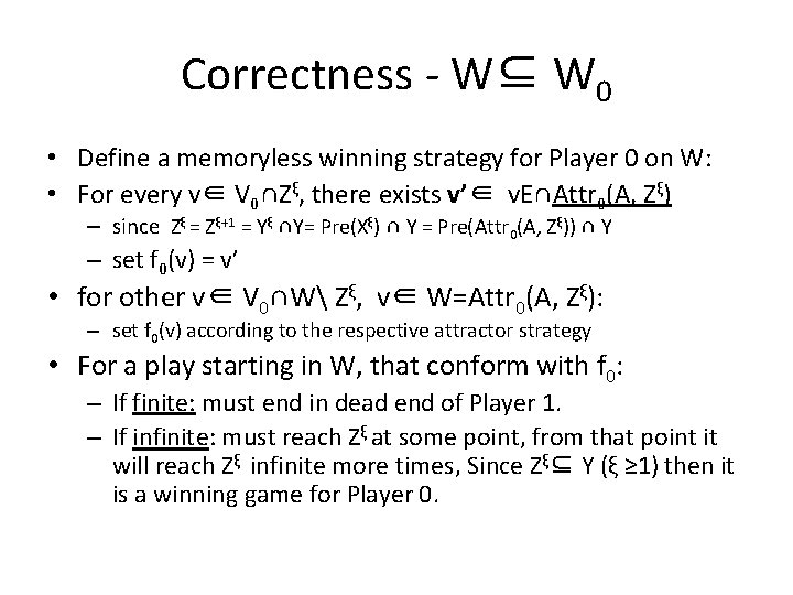 Correctness - W⊆ W 0 • Define a memoryless winning strategy for Player 0