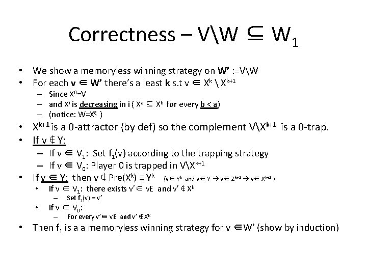 Correctness – VW ⊆ W 1 • We show a memoryless winning strategy on
