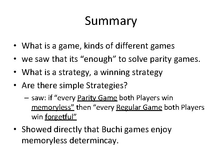 Summary • • What is a game, kinds of different games we saw that