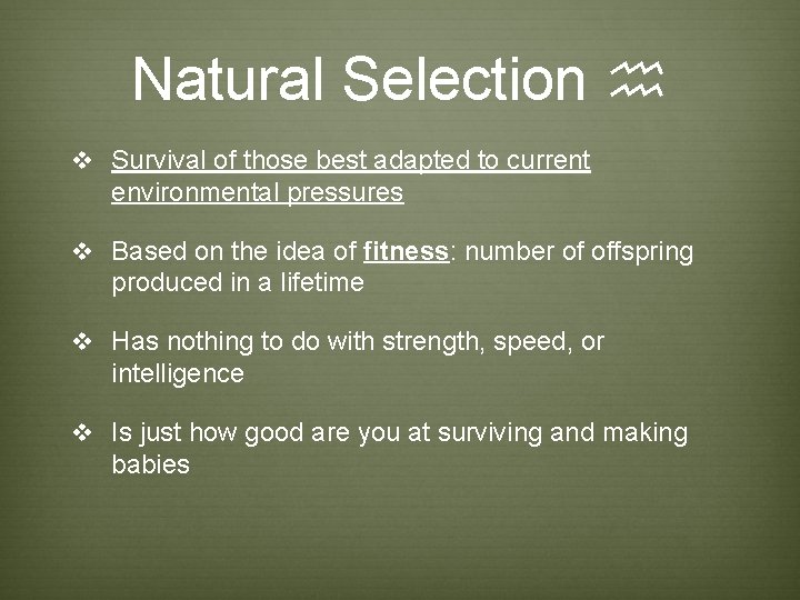 Natural Selection h v Survival of those best adapted to current environmental pressures v Natural Selection h v Survival of those best adapted to current environmental pressures v